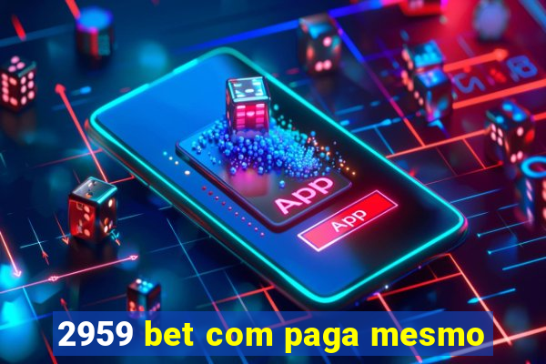 2959 bet com paga mesmo